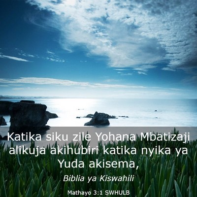 Picture 03 - Mathayo 3:1 SWHULB - Katika siku zile Yohana Mbatizaji alikuja - Bible Verse Picture