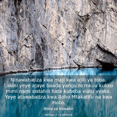 Picture 03 - Mathayo 3:11 SWHULB - Ninawabatiza kwa maji kwa ajili ya toba. Lakini - Bible Verse Picture