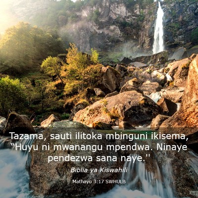 Picture 03 - Mathayo 3:17 SWHULB - Tazama, sauti ilitoka mbinguni ikisema, “Huyu - Bible Verse Picture