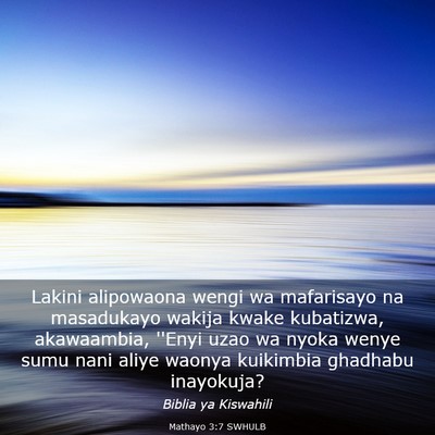 Picture 03 - Mathayo 3:7 SWHULB - Lakini alipowaona wengi wa mafarisayo na - Bible Verse Picture