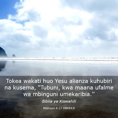 Picture 03 - Mathayo 4:17 SWHULB - Tokea wakati huo Yesu alianza kuhubiri na kusema, - Bible Verse Picture