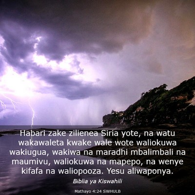 Picture 03 - Mathayo 4:24 SWHULB - Habari zake zilienea Siria yote, na watu - Bible Verse Picture