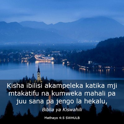 Picture 03 - Mathayo 4:5 SWHULB - Kisha ibilisi akampeleka katika mji mtakatifu na - Bible Verse Picture