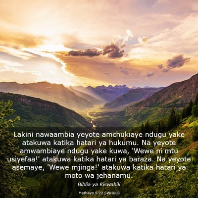 Picture 03 - Mathayo 5:22 SWHULB - Lakini nawaambia yeyote amchukiaye ndugu yake - Bible Verse Picture