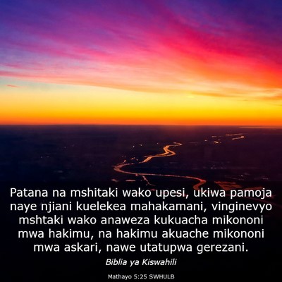 Picture 03 - Mathayo 5:25 SWHULB - Patana na mshitaki wako upesi, ukiwa pamoja naye - Bible Verse Picture
