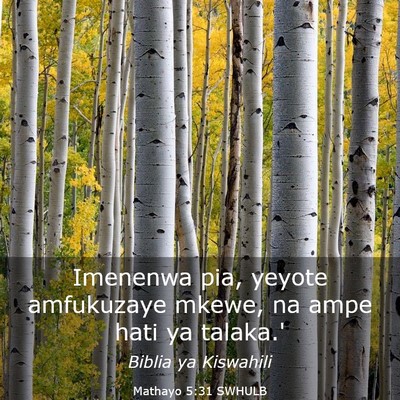 Picture 03 - Mathayo 5:31 SWHULB - Imenenwa pia, yeyote amfukuzaye mkewe, na ampe - Bible Verse Picture