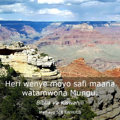 Picture 03 - Mathayo 5:8 SWHULB - Heri wenye moyo safi maana watamwona - Bible Verse Picture