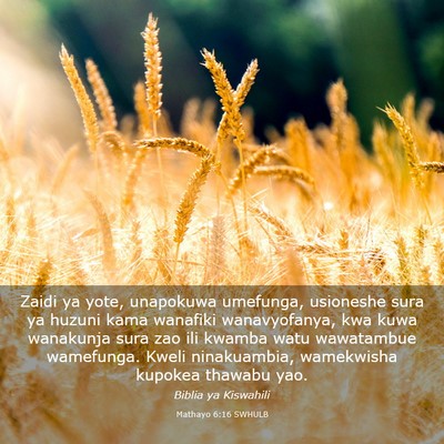 Picture 03 - Mathayo 6:16 SWHULB - Zaidi ya yote, unapokuwa umefunga, usioneshe sura - Bible Verse Picture