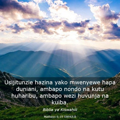 Picture 03 - Mathayo 6:19 SWHULB - Usijitunzie hazina yako mwenyewe hapa duniani, - Bible Verse Picture
