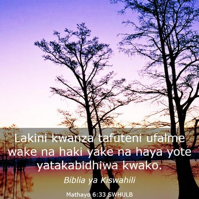 Picture 03 - Mathayo 6:33 SWHULB - Lakini kwanza tafuteni ufalme wake na haki yake - Bible Verse Picture