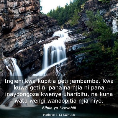Picture 03 - Mathayo 7:13 SWHULB - Ingieni kwa kupitia geti jembamba. Kwa kuwa geti - Bible Verse Picture