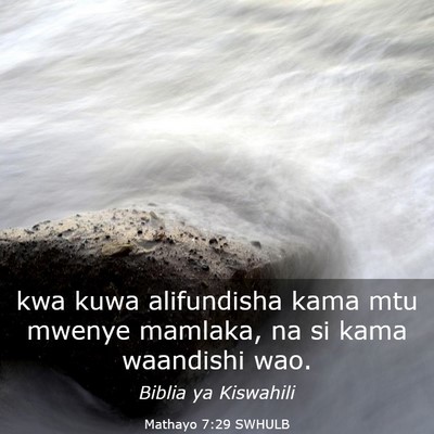 Picture 03 - Mathayo 7:29 SWHULB - kwa kuwa alifundisha kama mtu mwenye mamlaka, na - Bible Verse Picture
