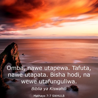 Picture 03 - Mathayo 7:7 SWHULB - Omba, nawe utapewa. Tafuta, nawe utapata. Bisha - Bible Verse Picture