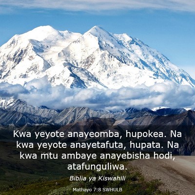 Picture 03 - Mathayo 7:8 SWHULB - Kwa yeyote anayeomba, hupokea. Na kwa yeyote - Bible Verse Picture