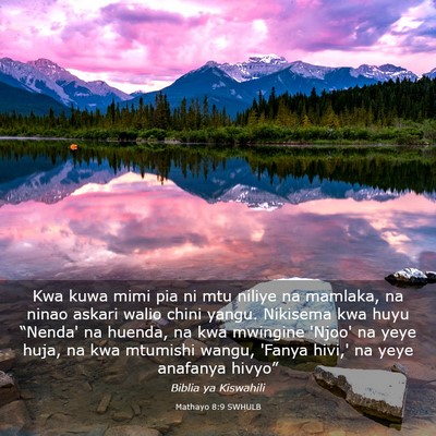 Picture 03 - Mathayo 8:9 SWHULB - Kwa kuwa mimi pia ni mtu niliye na mamlaka, na - Bible Verse Picture