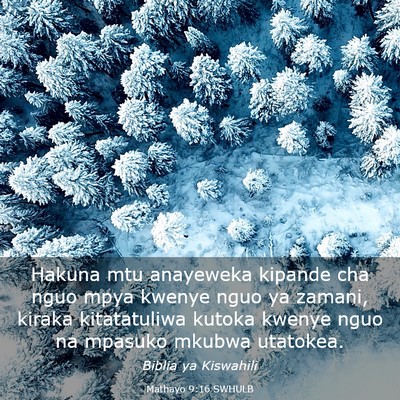 Picture 03 - Mathayo 9:16 SWHULB - Hakuna mtu anayeweka kipande cha nguo mpya kwenye - Bible Verse Picture