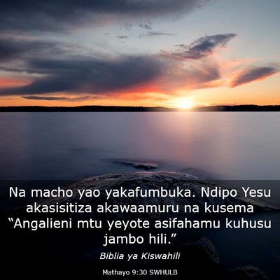 Picture 03 - Mathayo 9:30 SWHULB - Na macho yao yakafumbuka. Ndipo Yesu akasisitiza - Bible Verse Picture