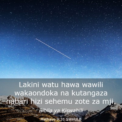 Picture 03 - Mathayo 9:31 SWHULB - Lakini watu hawa wawili wakaondoka na kutangaza - Bible Verse Picture