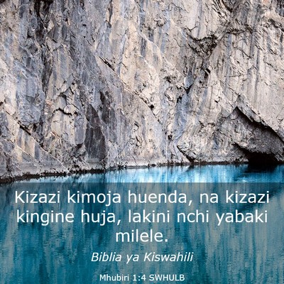 Picture 03 - Mhubiri 1:4 SWHULB - Kizazi kimoja huenda, na kizazi kingine huja, - Bible Verse Picture