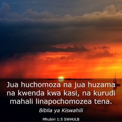 Picture 03 - Mhubiri 1:5 SWHULB - Jua huchomoza na jua huzama na kwenda kwa kasi, - Bible Verse Picture