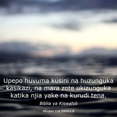Picture 03 - Mhubiri 1:6 SWHULB - Upepo huvuma kusini na huzunguka kasikazi, na - Bible Verse Picture