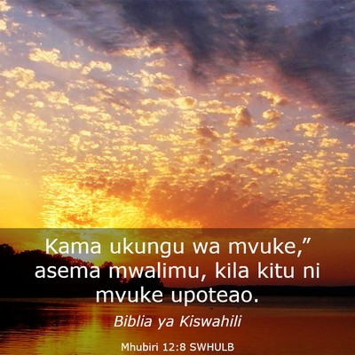 Picture 03 - Mhubiri 12:8 SWHULB - Kama ukungu wa mvuke,” asema mwalimu, kila kitu - Bible Verse Picture