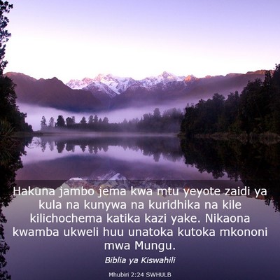 Picture 03 - Mhubiri 2:24 SWHULB - Hakuna jambo jema kwa mtu yeyote zaidi ya kula na - Bible Verse Picture