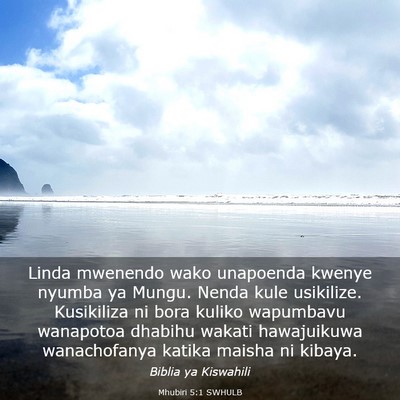 Picture 03 - Mhubiri 5:1 SWHULB - Linda mwenendo wako unapoenda kwenye nyumba ya - Bible Verse Picture