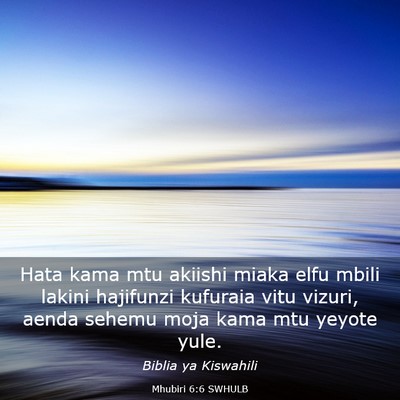 Picture 03 - Mhubiri 6:6 SWHULB - Hata kama mtu akiishi miaka elfu mbili lakini - Bible Verse Picture
