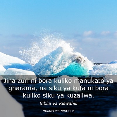 Picture 03 - Mhubiri 7:1 SWHULB - Jina zuri ni bora kuliko manukato ya gharama, na - Bible Verse Picture