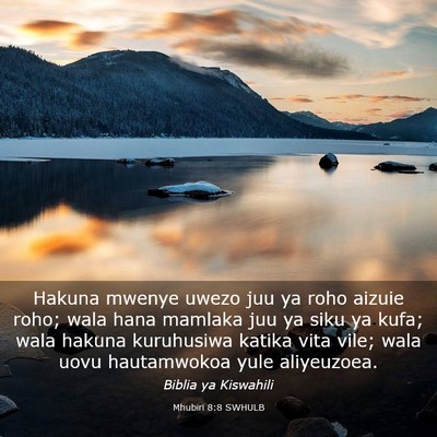 Picture 03 - Mhubiri 8:8 SWHULB - Hakuna mwenye uwezo juu ya roho aizuie roho; wala - Bible Verse Picture