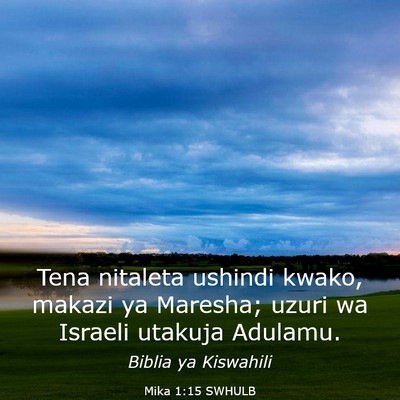 Picture 03 - Mika 1:15 SWHULB - Tena nitaleta ushindi kwako, makazi ya Maresha; - Bible Verse Picture