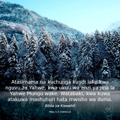 Picture 03 - Mika 5:4 SWHULB - Atasimama na kuchunga kundi lake kwa nguvu za - Bible Verse Picture