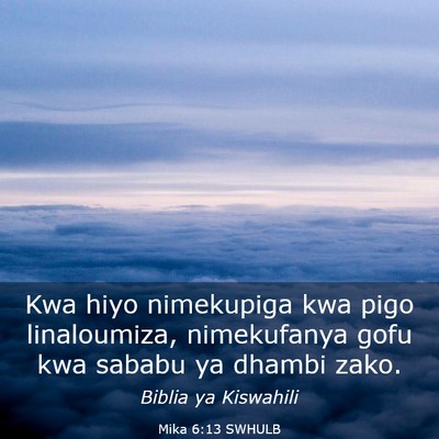 Picture 03 - Mika 6:13 SWHULB - Kwa hiyo nimekupiga kwa pigo linaloumiza, - Bible Verse Picture