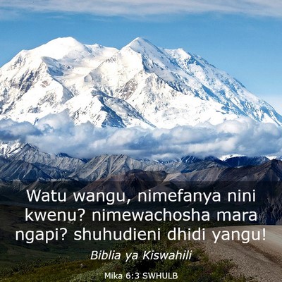 Picture 03 - Mika 6:3 SWHULB - Watu wangu, nimefanya nini kwenu? nimewachosha - Bible Verse Picture