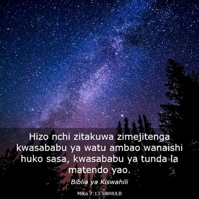 Picture 03 - Mika 7:13 SWHULB - Hizo nchi zitakuwa zimejitenga kwasababu ya watu - Bible Verse Picture