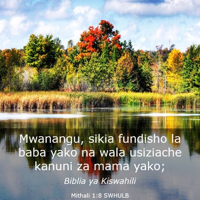 Picture 03 - Mithali 1:8 SWHULB - Mwanangu, sikia fundisho la baba yako na wala - Bible Verse Picture