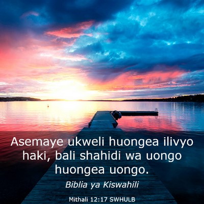 Picture 03 - Mithali 12:17 SWHULB - Asemaye ukweli huongea ilivyo haki, bali shahidi - Bible Verse Picture