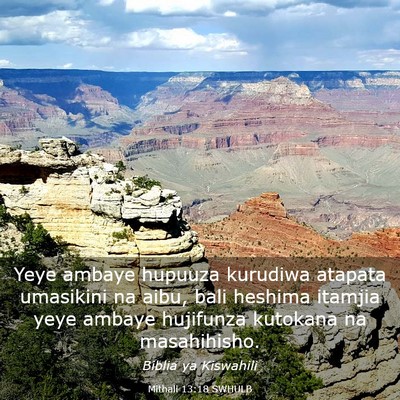 Picture 03 - Mithali 13:18 SWHULB - Yeye ambaye hupuuza kurudiwa atapata umasikini na - Bible Verse Picture