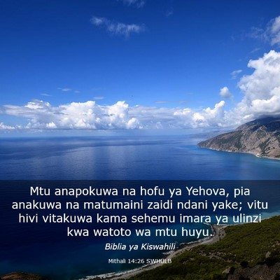 Picture 03 - Mithali 14:26 SWHULB - Mtu anapokuwa na hofu ya Yehova, pia anakuwa na - Bible Verse Picture