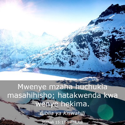 Picture 03 - Mithali 15:12 SWHULB - Mwenye mzaha huchukia masahihisho; hatakwenda kwa - Bible Verse Picture