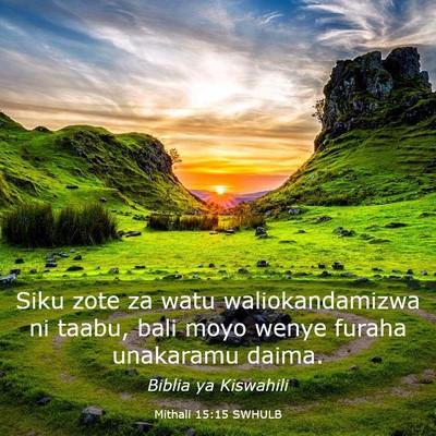 Picture 03 - Mithali 15:15 SWHULB - Siku zote za watu waliokandamizwa ni taabu, bali - Bible Verse Picture