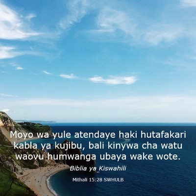 Picture 03 - Mithali 15:28 SWHULB - Moyo wa yule atendaye haki hutafakari kabla ya - Bible Verse Picture