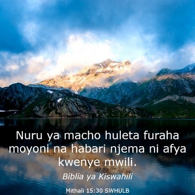 Picture 03 - Mithali 15:30 SWHULB - Nuru ya macho huleta furaha moyoni na habari - Bible Verse Picture