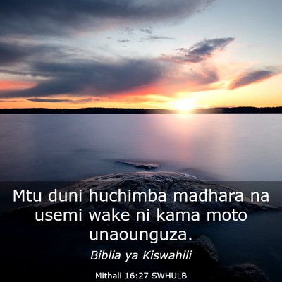 Picture 03 - Mithali 16:27 SWHULB - Mtu duni huchimba madhara na usemi wake ni kama - Bible Verse Picture
