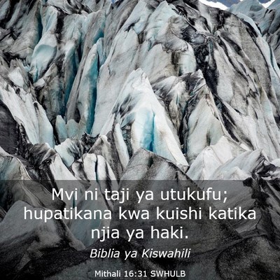 Picture 03 - Mithali 16:31 SWHULB - Mvi ni taji ya utukufu; hupatikana kwa kuishi - Bible Verse Picture