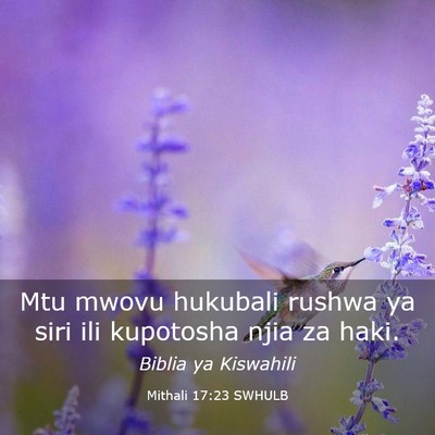 Picture 03 - Mithali 17:23 SWHULB - Mtu mwovu hukubali rushwa ya siri ili kupotosha - Bible Verse Picture