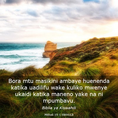 Picture 03 - Mithali 19:1 SWHULB - Bora mtu masikini ambaye huenenda katika uadilifu - Bible Verse Picture