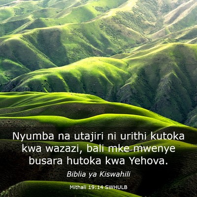 Picture 03 - Mithali 19:14 SWHULB - Nyumba na utajiri ni urithi kutoka kwa wazazi, - Bible Verse Picture