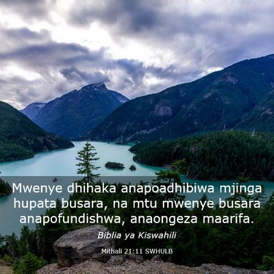 Picture 03 - Mithali 21:11 SWHULB - Mwenye dhihaka anapoadhibiwa mjinga hupata - Bible Verse Picture